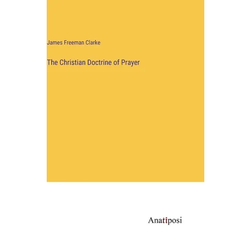The Christian Doctrine of Prayer - Hardcover
