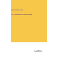 The Christian Doctrine of Prayer - Hardcover