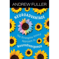Neuroadvantage: The Strengths-based Approach to Neurodivergence - Paperback