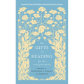 The Gifts of Reading for the Next Generation: Essays on Nurturing a Passion for Reading - Hardcover