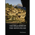 Religions of the Hindukush: The Pre-Islamic Heritage of Eastern Afghanistan and Northern Pakistan - Hardcover