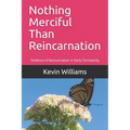Nothing Merciful Than Reincarnation: Evidence of Reincarnation in Early Christianity - Paperback