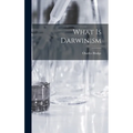 What is Darwinism - Hardcover