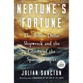 Neptune's Fortune: The Billion-Dollar Shipwreck and the Ghosts of the Spanish Empire - Paperback