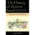 The History of Ancient Israel: Completely Synchronizing the Extra-Biblical Apocrypha Books of Enoch, Jasher, and Jubilees: Book 4 From Israel to Egypt - Paperback