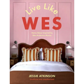 Live Like Wes: Home Decor Inspired by Wes Anderson Movies - Hardcover