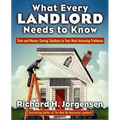 What Every Landlord Needs to Know: Time and Money-Saving Solutions to Your Most Annoying Problems - Paperback