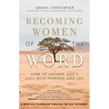 Becoming Women of the Word: How to Answer God's Call with Purpose and Joy - Paperback