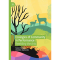 Ecologies of Community in Performance: Rewilding the Arts - Hardcover