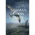 Shaman Moon Diary 2021: Shamanic Messages & Astrological Datebook - Paperback
