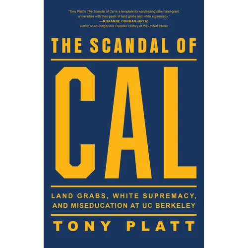 The Scandal of Cal: Land Grabs, White Supremacy, and Miseducation at Uc Berkeley - Paperback