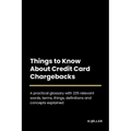 Things to Know About Credit Card Chargebacks - Paperback