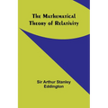 The Mathematical Theory of Relativity - Paperback