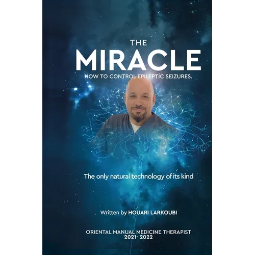 The MIRACLE: How to control epileptic seizures. - Paperback
