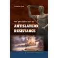 The Archaeology of Antislavery Resistance - Paperback