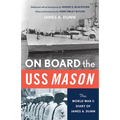 On Board the USS Mason: The World War II Diary of James A. Dunn - Paperback