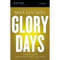 The Glory Days Bible Study Guide: Living Your Promised Land Life Now - Paperback
