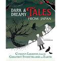 Dark & Dreamy Tales from Japan: Curious Legends from the Greatest Storytellers on Earth - Hardcover