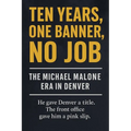 Ten Years, One Banner, No Job: The Michael Malone Era in Denver - Paperback