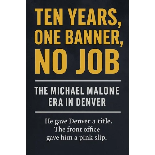 Ten Years, One Banner, No Job: The Michael Malone Era in Denver - Paperback