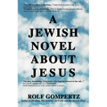 A Jewish Novel About Jesus - Paperback