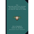 The Military And Civil History Of Connecticut During The War Of 1861-65 V1 (1868) - Paperback