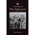 The Brief History of The Holocaust: The Rise of Antisemitism in Nazi Germany, Auschwitz, and Hitler's Genocide on Jewish People Fueled by Fascism (194 - Paperback