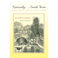 Naturally . . . South Texas: Nature Notes from the Coastal Bend - Paperback