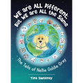 We are ALL Different, but WE are ALL the Same: The Tails of Nellie Goldie Gray - Hardcover