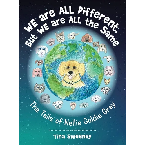 We are ALL Different, but WE are ALL the Same: The Tails of Nellie Goldie Gray - Hardcover