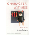 Character Witness: A Memoir - Paperback