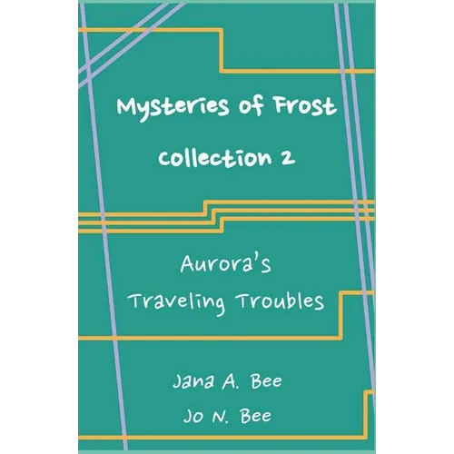 Mysteries of Frost - Collection 2: Aurora's Traveling Troubles - Paperback