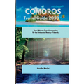 Comoros Travel Guide 2023: Your Ultimate Travel Companion for the Untouched Beauty of Islands. - Paperback