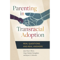 Parenting in Transracial Adoption: Real Questions and Real Answers - Hardcover
