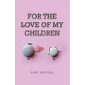For the Love of My Children - Paperback