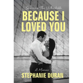 Because I Loved You: Surviving The Unthinkable - Paperback