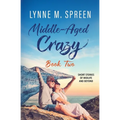 Middle-Aged Crazy: Short Stories of Midlife and Beyond, Book 2 - Paperback