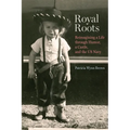 Royal Roots: Reimagining a Life through Humor, a Castle, and the US Navy - Paperback