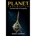 Planet Pragmatism: A New Path to Prosperity - Paperback