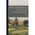 Past and Present of Dallas County, Iowa - Hardcover