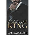 Coldhearted King: A Billionaire Workplace Romance - Paperback