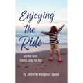 Enjoying the Ride and the Short Stories Along the Way - Hardcover