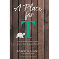 A Place for T: Giving Voice to the Tortoise in Our Hare-Brained World - Hardcover