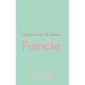 Celebrating the Name Pamela - Paperback