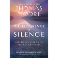 The Eloquence of Silence: Surprising Wisdom in Tales of Emptiness - Paperback