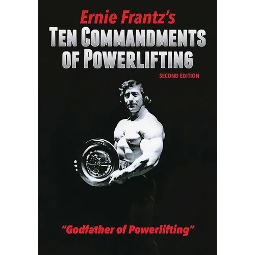 Ernie Frantz's Ten Commandments of Powerlifting Second Edition - Hardcover