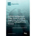 Artificial Intelligence in Image-Based Screening, Diagnostics, and Clinical Care of Cardiopulmonary Diseases - Hardcover