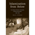 Islamization from Below: The Making of Muslim Communities in Rural French Sudan, 1880-1960 - Paperback