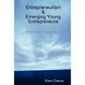 Entrepreneurism & Emerging Young Entrepreneurs wealth creation knows no age - Paperback