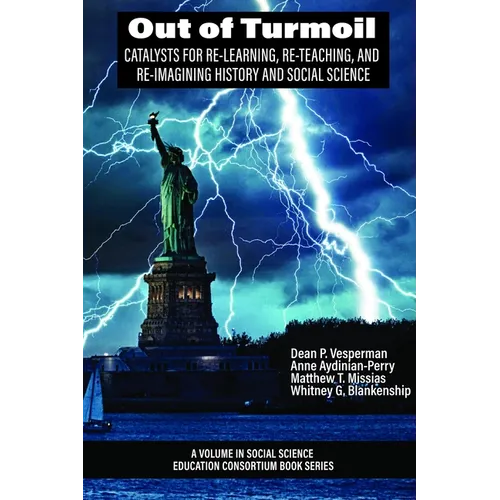 Out of Turmoil: Catalysts for Re-Learning, Re-Teaching, and Re-Imagining History and Social Science - Hardcover